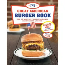 Harry N. Abrams The Great American Burger Book: How to Make Authentic Regional Hamburgers at Home