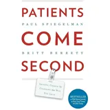 Greenleaf Book Group Patients Come Second: Leading Change by Changing the Way You Lead