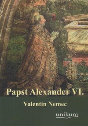 Papst Alexander Vi. - Valentin Nemec  Kartoniert (TB)