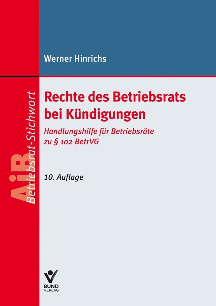 Aib-Stichwort / Rechte Des Betriebsrats Bei Kündigungen - Werner Hinrichs  Gebunden