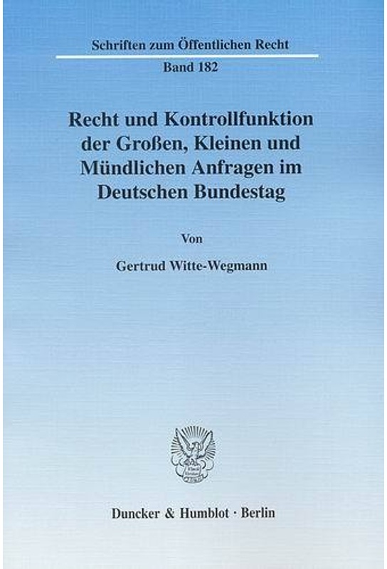 Recht Und Kontrollfunktion Der Großen  Kleinen Und Mündlichen Anfragen Im Deutschen Bundestag. - Gertrud Witte-Wegmann  Kartoniert (TB)