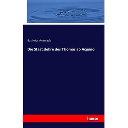 Die Staatslehre Des Thomas Ab Aquino - Basileios Antniads, Kartoniert (TB)