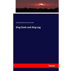 King Stork And King Log - Sergeei Mikhailovich Kravchinskii, Kartoniert (TB)