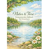 Independently published Malbuch Natur & Tiere: Entspannendes Malbuch für Erwachsene