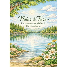 Independently published Malbuch Natur & Tiere: Entspannendes Malbuch für Erwachsene
