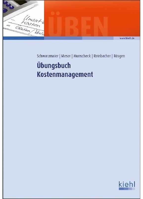 Übungsbuch Kostenmanagement - Ulrich Schwarzmaier, Michael Meser, Karsten Munscheck, Philipp Reinbacher, Klaus Rösgen, Kartoniert (TB)