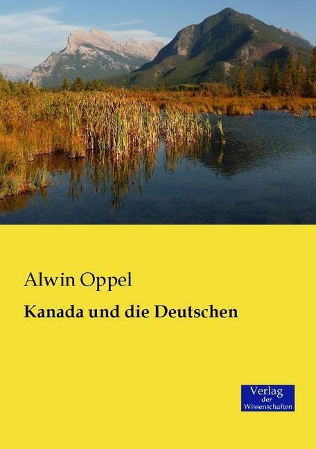 Kanada Und Die Deutschen - Alwin Oppel  Kartoniert (TB)