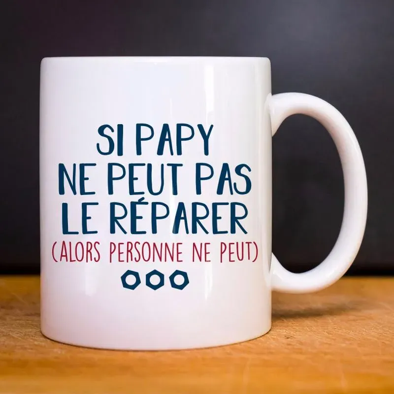 Mug SI PAPY NE PEUT PAS LE RÉPARER (ALORS PERSONNE NE PEUX)