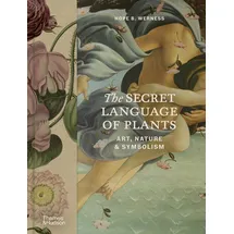 Thames & Hudson Ltd The Secret Language of Plants: Art, Nature & Symbolism