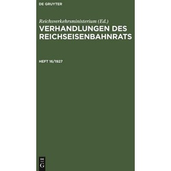 Verhandlungen des Reichseisenbahnrats / Verhandlungen des Reichseisenbahnrats. Heft 16/1927