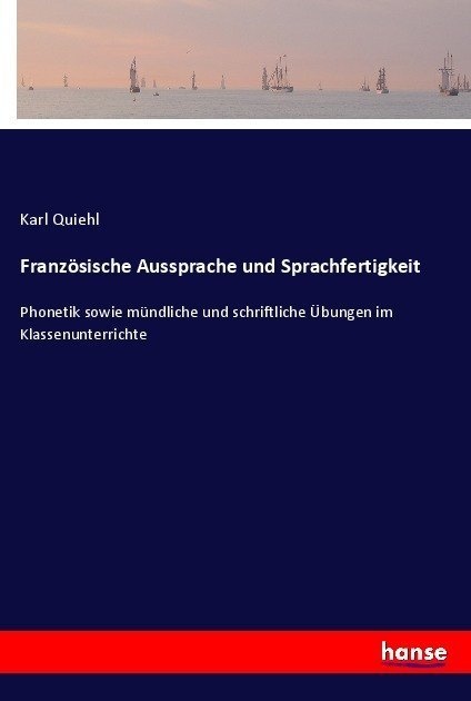 Französische Aussprache Und Sprachfertigkeit - Karl Quiehl  Kartoniert (TB)