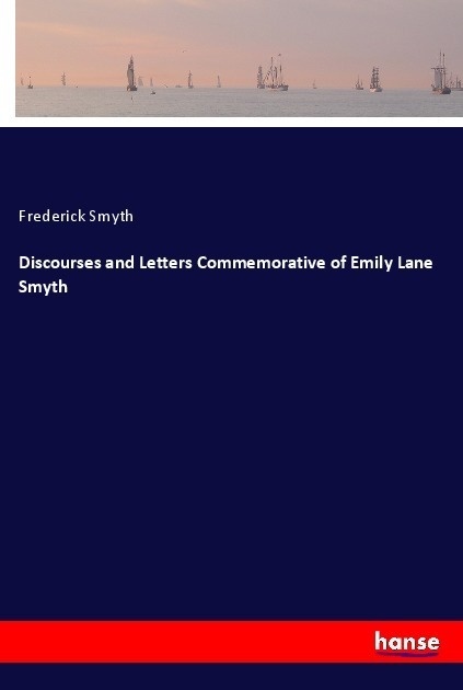 Discourses And Letters Commemorative Of Emily Lane Smyth - Frederick Smyth  Kartoniert (TB)