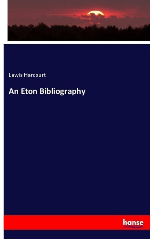 An Eton Bibliography - Lewis Harcourt, Kartoniert (TB)
