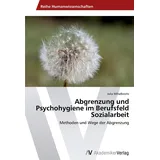 Av Akademikerverlag Abgrenzung und Psychohygiene im Berufsfeld Sozialarbeit Methoden und Wege der Abgrenzung
