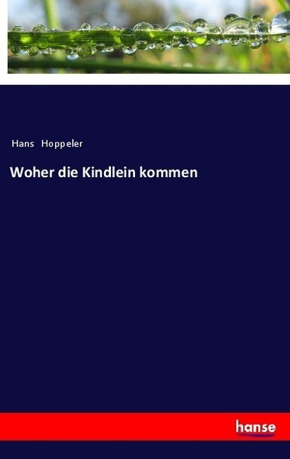 Woher Die Kindlein Kommen - Hans Hoppeler  Kartoniert (TB)