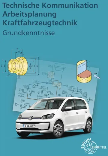 Technische Kommunikation  Arbeitsplanung  Kraftfahrzeugtechnik  Grundkenntnisse - Richard Fischer  Rolf Gscheidle  Wolfgang Keil  Bernd Schlögl  Alois