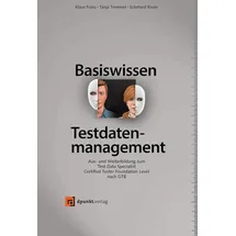 dpunkt.verlag Basiswissen Testdatenmanagement: Aus- und Weiterbildung zum Test Data Specialist – Certified Tester Foundation Level nach GTB