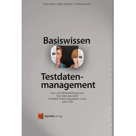 dpunkt.verlag Basiswissen Testdatenmanagement: Aus- und Weiterbildung zum Test Data Specialist – Certified Tester Foundation Level nach GTB