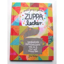 Jaja Verlag ZUPPA lecker: Großartige Suppenrezepte von A-Z aus der ZUPPA Bar