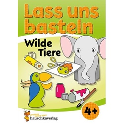 Lass uns basteln – Bastelbuch ab 4 Jahre – Wilde Tiere