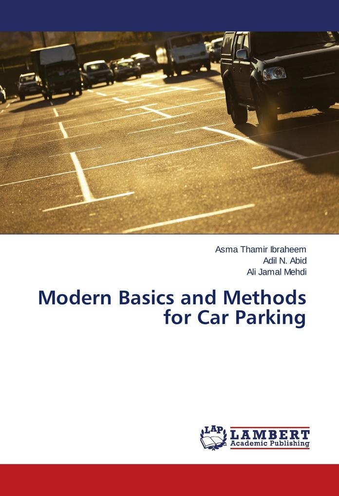 Modern Basics and Methods for Car Parking: Buch von Asma Thamir Ibraheem/ Adil N. Abid/ Ali Jamal Mehdi