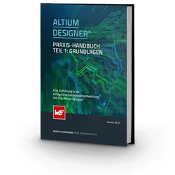Altium Designer Praxis-Handbuch (Teil 1: Grundlagen)