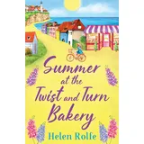Boldwood Books Summer at the Twist and Turn Bakery: An uplifting, feel-good read from Helen Rolfe (Heritage Cove, 3)
