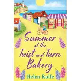 Boldwood Books Summer at the Twist and Turn Bakery: An uplifting, feel-good read from Helen Rolfe (Heritage Cove, 3)