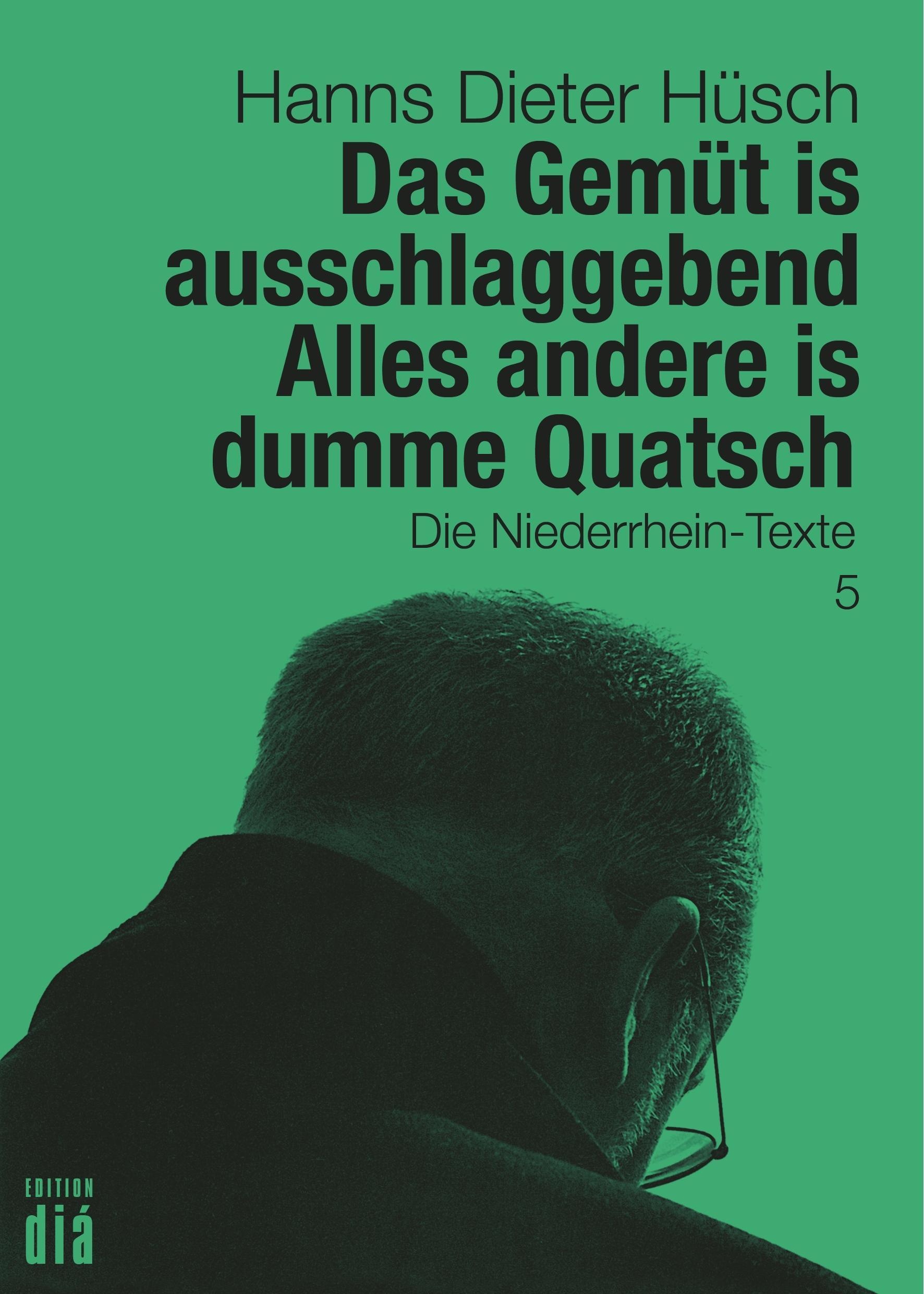 Das Gemüt Is Ausschlaggebend. Alles Andere Is Dumme Quatsch - Hanns Dieter Hüsch  Taschenbuch