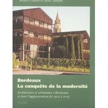 Mollat Bordeaux: la conquête de la modernité. Architecture et urbanisme à Bordeaux et dans l'agglomération: Architecture et urbanisme à Bordeaux et dans l'agglomération de 1920 à 2003