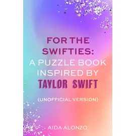 Sphere For The Swifties: A Puzzle Book Inspired by Taylor Swift (Unofficial Version): Find out how much you know about the life of a showgirl in the ultimate puzzle book for Taylor Swift fans