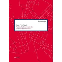 O-Rauch, S: Praktische Grammatik der koreanischen Sprache