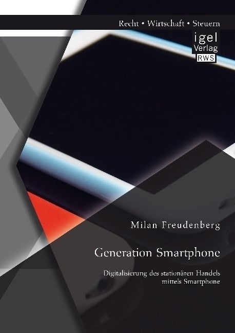Generation Smartphone. Digitalisierung Des Stationären Handels Mittels Smartphone - Milan Freudenberg  Kartoniert (TB)