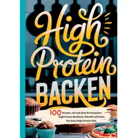 Tredition High Protein Backen-100 Rezepte, mit und ohne Proteinpulver