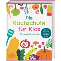 Dorling Kindersley Verlag Die Kochschule für Kids