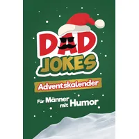 Dad Jokes Adventskalender: 24 Tage voller Flachwitze, Wortspiele & Scherzfragen - für die lustigste Adventszeit aller Zeiten! Das perfekte Geschenk für Männer mit Humor | komplett in Farbe