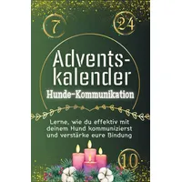 Adventskalender Hunde-Kommunikation: Lerne, wie du effektiv mit deinem Hund kommunizierst und verstärke eure Bindung. Das perfekte Geschenk für Frauen und Männer