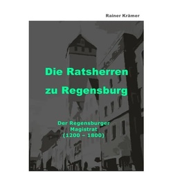 Die Ratsherren zu Regensburg 1200-1800