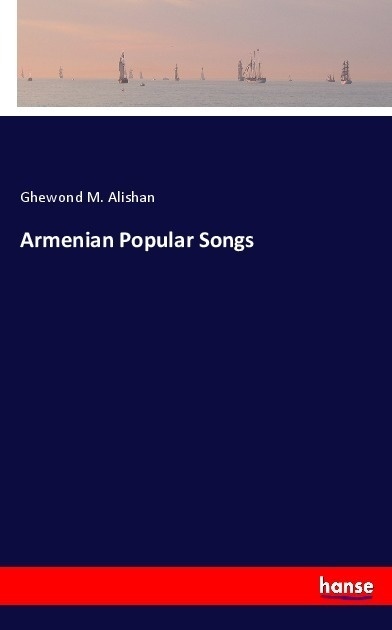 Armenian Popular Songs - Ghewond M. Alishan  Kartoniert (TB)