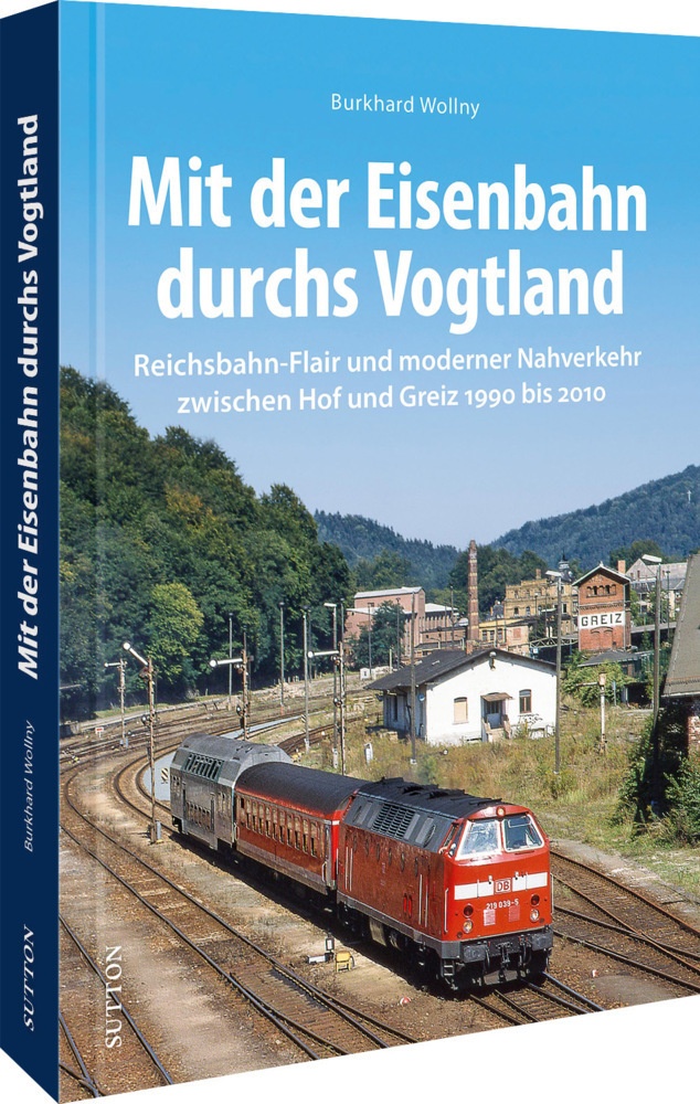 Mit Der Eisenbahn Durchs Vogtland - Burkhard Wollny  Gebunden