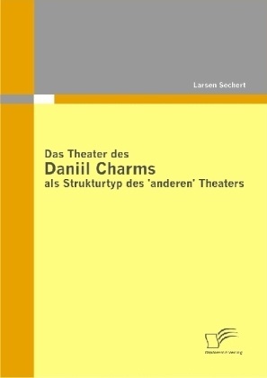 Das Theater Des Daniil Charms Als Strukturtyp Des 'Anderen' Theaters - Larsen Sechert  Kartoniert (TB)