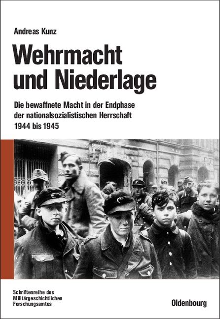 Wehrmacht Und Niederlage - Andreas Kunz  Gebunden