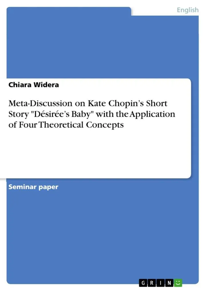 Meta-Discussion on Kate Chopin's Short Story Désirée's Baby with the Application of Four Theoretical Concepts: eBook von Chiara Widera