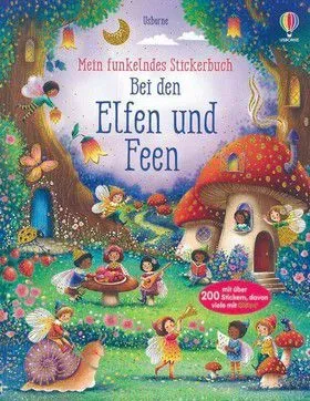 Bei den Elfen und Feen - Mein funkelndes Stickerbuch