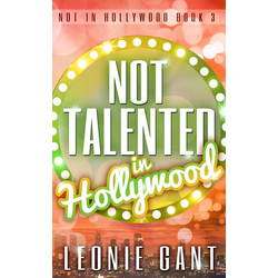 Not Talented in Hollywood (Not in Hollywood Book 3) als eBook Download von Leonie Gant