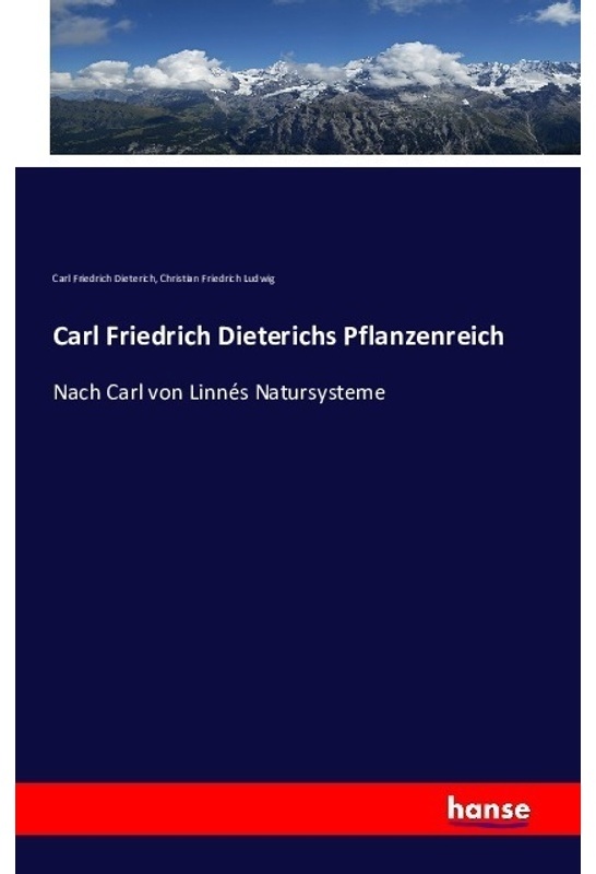 Carl Friedrich Dieterichs Pflanzenreich - Carl Friedrich Dieterich, Christian Friedrich Ludwig, Kartoniert (TB)