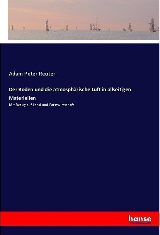 Der Boden Und Die Atmosphärische Luft In Allseitigen Materiellen - Adam Peter Reuter  Kartoniert (TB)