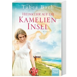 Heimkehr Auf Die Kamelien-Insel / Kamelien Insel Saga Bd.3 - Tabea Bach, Taschenbuch