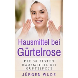 Hausmittel bei Gürtelrose als eBook Download von Jürgen Wude