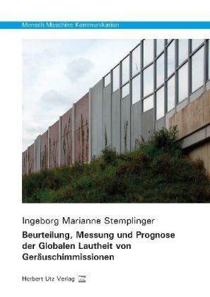 Mensch-Maschine-Kommunikation / Beurteilung  Messung Und Prognose Der Globalen Lautheit Von Geräuschimmissionen - Ingeborg Marianne Stemplinger  Karto